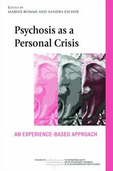 Psychosis as a Personal Crisis: An Experience-Based Approach - Book  of the International Society for Psychological and Social Approaches to Psychosis