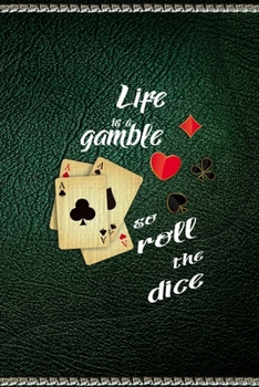 Life Is a Gamble, so Roll The Dice: All Purpose 6x9" Blank Lined Notebook Journal Way Better Than A Card Trendy Unique Gift Green Texture Gambling