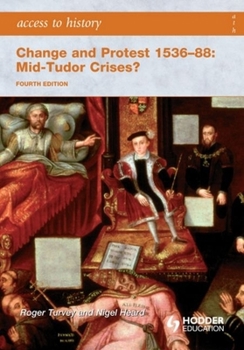 Paperback Access to History: Change and Protest 1536-88: Mid-Tudor Crises? Book