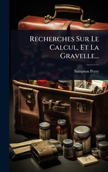 Hardcover Recherches Sur Le Calcul, Et La Gravelle... [French] Book