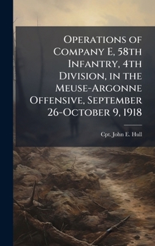 Hardcover Operations of Company E, 58th Infantry, 4th Division, in the Meuse-Argonne Offensive, September 26-October 9, 1918 Book