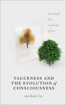 Paperback Vagueness and the Evolution of Consciousness: Through the Looking Glass Book