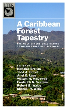 Hardcover A Caribbean Forest Tapestry: The Multidimensional Nature of Disturbance and Response Book