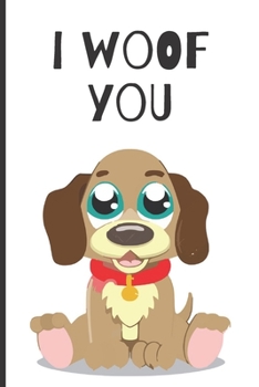 I woof you: Lined Notebook Journal With Date Selection, 120 pages, A5 sized