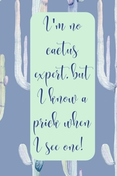 Paperback I"m Not a Cactus Expert But I Know a Prick When I See One: 6x9 Funny Cactus-Themed Lined Notebook Book