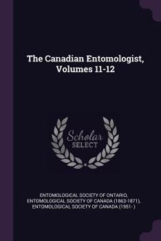 Paperback The Canadian Entomologist, Volumes 11-12 Book