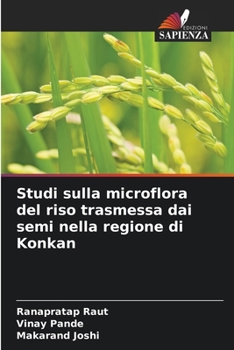 Studi sulla microflora del riso trasmessa dai semi nella regione di Konkan (Italian Edition)