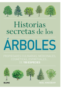 Paperback Historias Secretas de Los Árboles: Propiedades Culinarias, Medicinales, Cosméticas [Spanish] Book