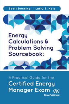 Paperback Energy Calculations and Problem Solving Sourcebook: A Practical Guide for the Certified Energy Manager Exam Book