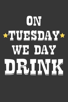 Paperback On Tuesday We Day Drink Notebook: Lined Journal, 120 Pages, 6 x 9, Affordable Gift Journal Matte Finish Book