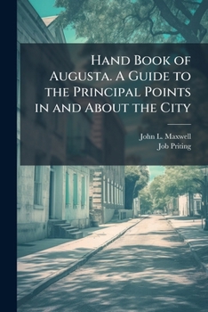 Paperback Hand Book of Augusta. A Guide to the Principal Points in and About the City Book