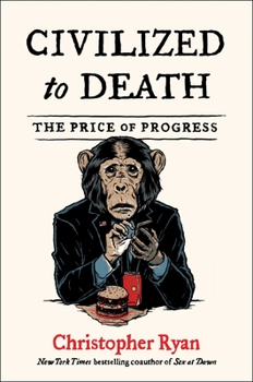 Hardcover Civilized to Death: The Price of Progress Book