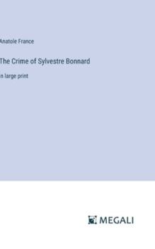 Hardcover The Crime of Sylvestre Bonnard: in large print Book