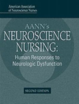 Hardcover AANN's Neuroscience: Human Response to Neurologic Dysfunction Book