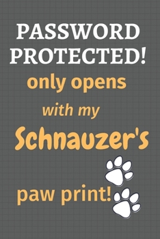 Password Protected! only opens with my Schnauzer's paw print!: For Schnauzer Dog Fans
