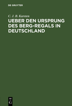 Ueber Den Ursprung Des Berg-Regals in Deutschland