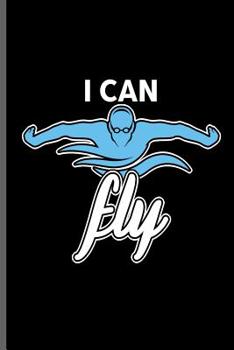 I can Fly: Swimming Sports Swimmer notebooks gift (6x9) Dot Grid notebook to write in