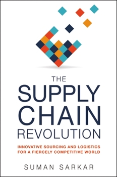 Paperback The Supply Chain Revolution: Innovative Sourcing and Logistics for a Fiercely Competitive World Book