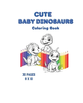 Cute Baby Dinosaurs: Coloring Pages