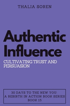 Paperback Authentic Influence: Cultivating Trust and Persuasion Book