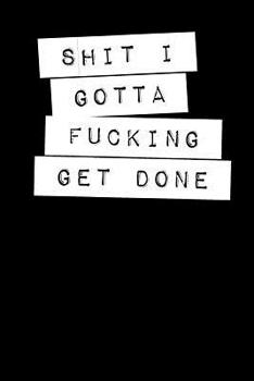 Paperback Shit I Gotta Fucking Get Done: Graph Paper Notebook, 6x9 Inch, 120 pages Book