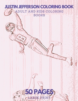 Justin_Jefferson Coloring Book: 50 pages - Ideal for Kids and Adults