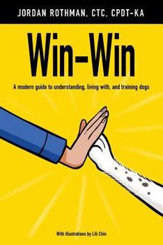 Paperback Win-Win: A modern guide to understanding, living with, and training dogs Book