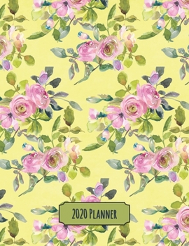 2020 Planner: Pink and Yellow Rose Dated Daily, Weekly, Monthly Planner with Calendar, Goals, To-Do, Gratitude, Habit and Mood Trackers, Affirmations and Holidays