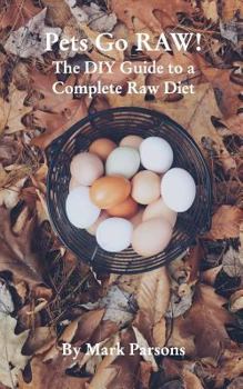 Paperback Pets Go Raw!: The DIY Guide to a Complete Raw Diet Book