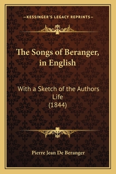 Paperback The Songs of Beranger, in English: With a Sketch of the Authors Life (1844) Book