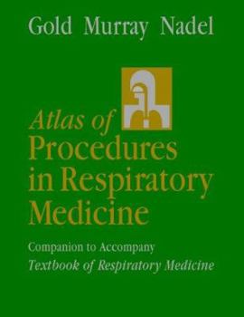 Hardcover Atlas of Procedures in Respiratory Medicine: A Companion to Murray and Nadel's Textbook of Respiratory Medicine Book