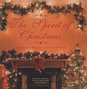 Paperback The Spirit of Christmas: Traditional Recipes, Crafts and Carols Book