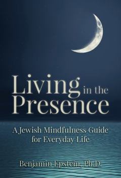 Hardcover Living in the Presence: A Jewish Mindfulness Guide for Everyday Life Book