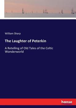 The Laughter of Peterkin, a Retelling of Old Tales of the Celtic Wonderworld