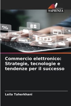 Paperback Commercio elettronico: Strategie, tecnologie e tendenze per il successo [Italian] Book