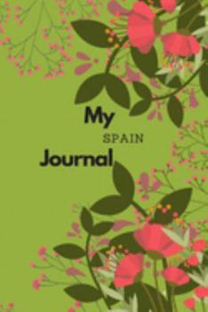 My Spain Journal: A Guided Travel Journal.  6 x 9 Vacation Diary With Prompts, Packing List, And Other Helpful Tools. Great Travel Book For Adults, Kids, And Teens.