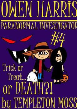 Paperback Owen Harris: Paranormal Investigator #4, Trick Or Treat...or Death?! Book