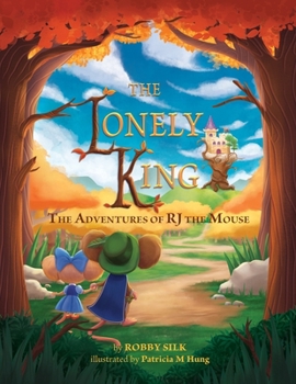 Paperback The Lonely King: The Adventures of RJ the Mouse Book