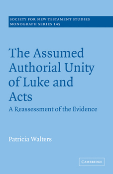 Paperback The Assumed Authorial Unity of Luke and Acts: A Reassessment of the Evidence Book