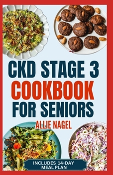 Paperback CKD Stage 3 Cookbook for Seniors: Quick Delicious Low Sodium, Low Potassium Diet Recipes and Meal Plan to Avoid Dialysis and Prevent Kidney Failure Book