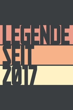 Legende seit 2017: ein Geschenk für legendäre Menschen,120-zeiliges Notizbuchjournal (15x23cm), German Edition.
