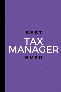 Best Tax Manager Ever: Small 120 Page Lined Journal For Accurate Tax Preperation and Filing (So You Don't Get Audited)