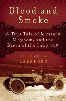 Hardcover Blood and Smoke: A True Tale of Mystery, Mayhem and the Birth of the Indy 500 Book