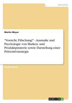 Paperback "Vorsicht, Fälschung!" - Ausmaße und Psychologie von Marken- und Produktpiraterie sowie Darstellung einer Präventivstrategie [German] Book