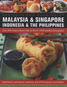 Hardcover The Food and Cooking of Malaysia & Singapore, Indonesia & the Philippines: Over 340 Recipes Shown Step by Step in 1400 Beautiful Photographs Book