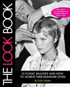 Paperback The Look Book: 50 Iconic Beauties and How to Achieve Their Signature Styles Book