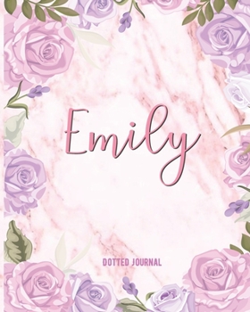 Emily Dotted Journal: Personalized Custom Name Notebook | Dotted Grid Bullet Journal | Writing Diary | Gift For Women, Teens, Girls, Girlfriend, ... Gift | Watercolor Flower Marble Cute