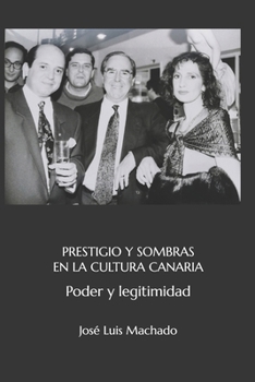 Paperback Prestigio Y Sombras En La Cultura Canaria: Poder y legitimidad [Spanish] Book