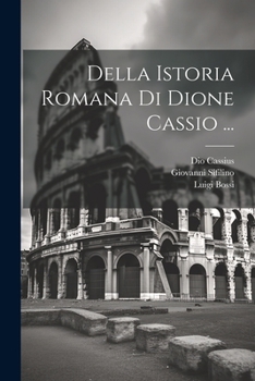 Paperback Della Istoria Romana Di Dione Cassio ... [Italian] Book