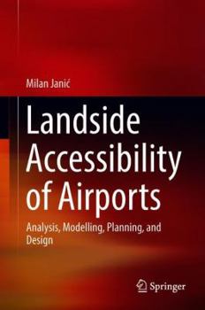Hardcover Landside Accessibility of Airports: Analysis, Modelling, Planning, and Design Book